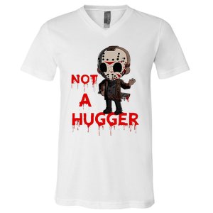 Not A Hugger Funny Jason Friday The 13th Funny Hugger V-Neck T-Shirt