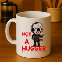 Not A Hugger Funny Jason Friday The 13th Funny Hugger Mug
