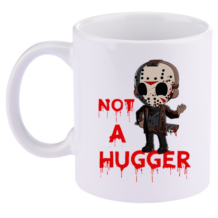 Not A Hugger Funny Jason Friday The 13th Funny Hugger 11oz C Handle Ceramic Mug