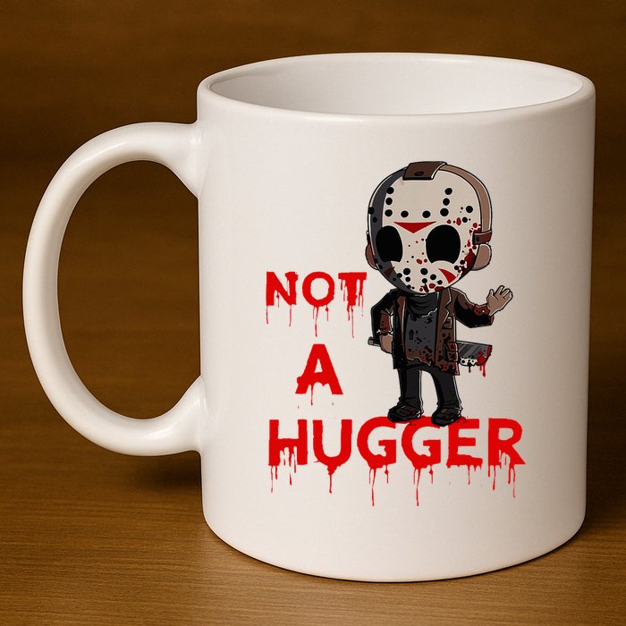 Not A Hugger Funny Jason Friday The 13th Funny Hugger 11oz C Handle Ceramic Mug