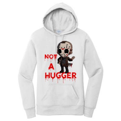 Not A Hugger Funny Jason Friday The 13th Funny Hugger Women's Pullover Hoodie