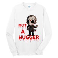 Not A Hugger Funny Jason Friday The 13th Funny Hugger Tall Long Sleeve T-Shirt