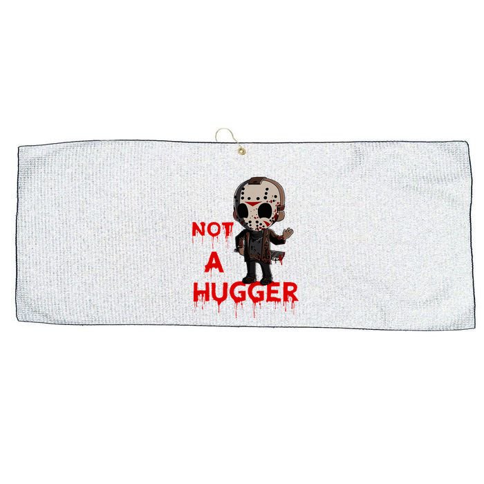 Not A Hugger Funny Jason Friday The 13th Funny Hugger Large Microfiber Waffle Golf Towel