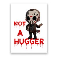 Not A Hugger Funny Jason Friday The 13th Funny Hugger Poster