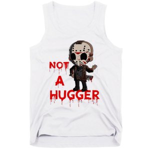 Not A Hugger Funny Jason Friday The 13th Funny Hugger Tank Top