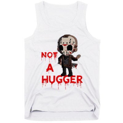 Not A Hugger Funny Jason Friday The 13th Funny Hugger Tank Top