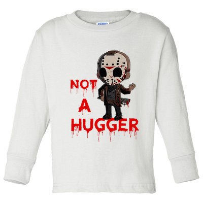 Not A Hugger Funny Jason Friday The 13th Funny Hugger Toddler Long Sleeve Shirt