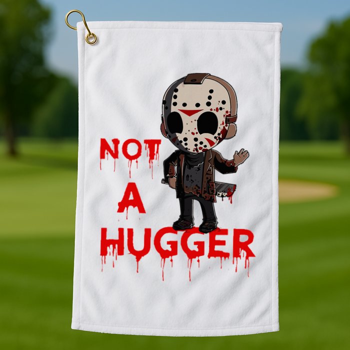 Not A Hugger Funny Jason Friday The 13th Funny Hugger Golf Towel