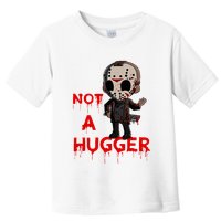 Not A Hugger Funny Jason Friday The 13th Funny Hugger Toddler T-Shirt