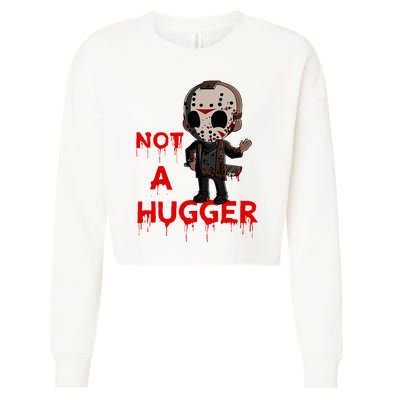 Not A Hugger Funny Jason Friday The 13th Funny Hugger Cropped Pullover Crew