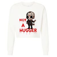 Not A Hugger Funny Jason Friday The 13th Funny Hugger Cropped Pullover Crew