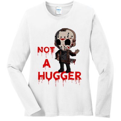 Not A Hugger Funny Jason Friday The 13th Funny Hugger Ladies Long Sleeve Shirt