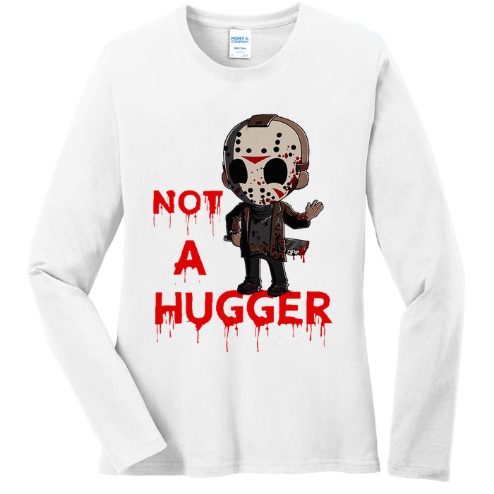 Not A Hugger Funny Jason Friday The 13th Funny Hugger Ladies Long Sleeve Shirt