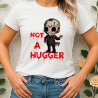 Not A Hugger Funny Jason Friday The 13th Funny Hugger Womens T-Shirt