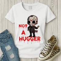 Not A Hugger Funny Jason Friday The 13th Funny Hugger Womens T-Shirt