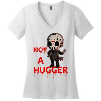 Not A Hugger Funny Jason Friday The 13th Funny Hugger Women's V-Neck T-Shirt