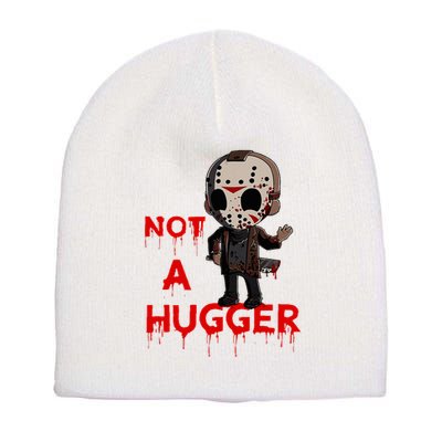 Not A Hugger Funny Jason Friday The 13th Funny Hugger Short Acrylic Beanie