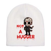 Not A Hugger Funny Jason Friday The 13th Funny Hugger Short Acrylic Beanie