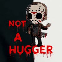 Not A Hugger Funny Jason Friday The 13th Funny Hugger Infant Baby Jersey Bodysuit