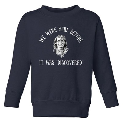 Native American Here Before It Was Discovered Geronimo Toddler Sweatshirt