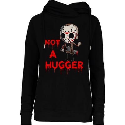 Not A Hugger Funny Jason Friday The 13th Funny Hugger Womens Funnel Neck Pullover Hood