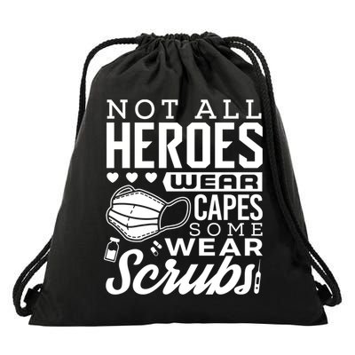 Not All Heroes Wear Capes Some Wear Scrubs Nurse Heroes Gift Drawstring Bag