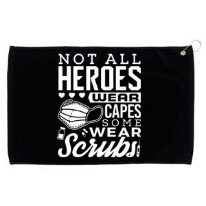 Not All Heroes Wear Capes Some Wear Scrubs Nurse Heroes Gift Grommeted Golf Towel