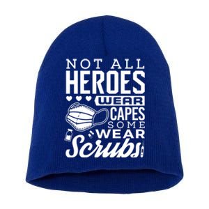 Not All Heroes Wear Capes Some Wear Scrubs Nurse Heroes Gift Short Acrylic Beanie