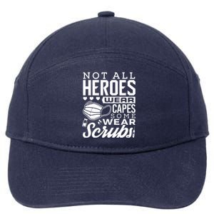 Not All Heroes Wear Capes Some Wear Scrubs Nurse Heroes Gift 7-Panel Snapback Hat