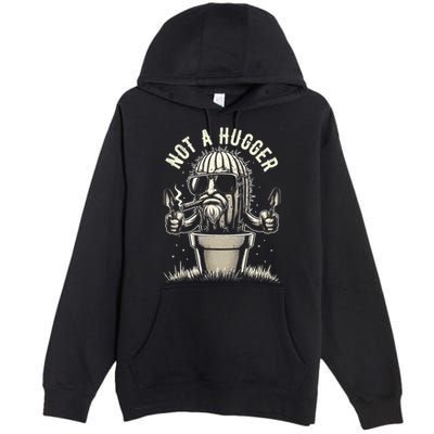Not A Hugger Funny Vintage Cactus Sarcastic Premium Pullover Hoodie
