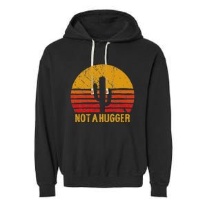 Not A Hugger Cactus Funny Introvert Retro Sunset Garment-Dyed Fleece Hoodie