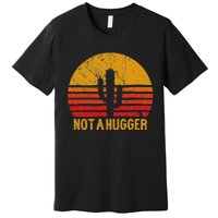 Not A Hugger Cactus Funny Introvert Retro Sunset Premium T-Shirt