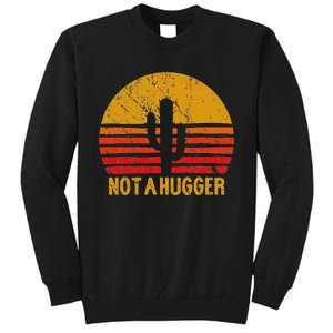 Not A Hugger Cactus Funny Introvert Retro Sunset Tall Sweatshirt