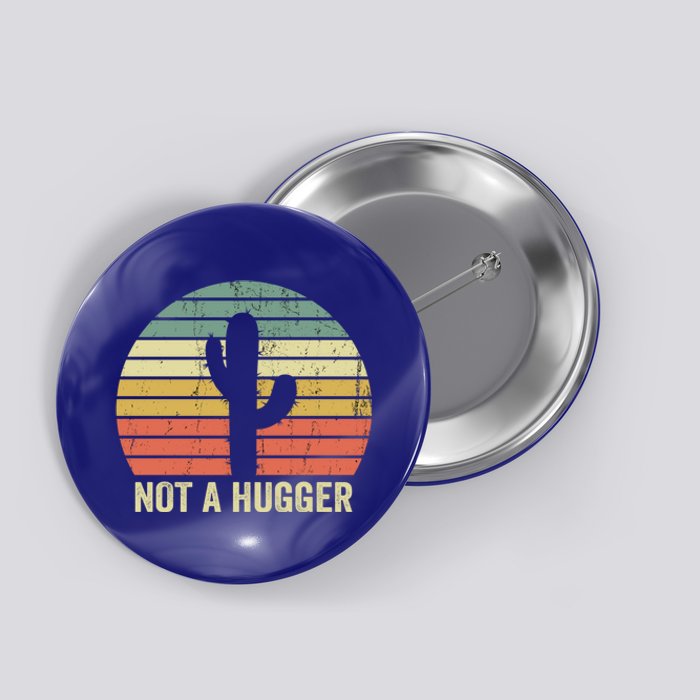 Not A Hugger Funny Cactus Sarcastic Introvert Cute Gift Button