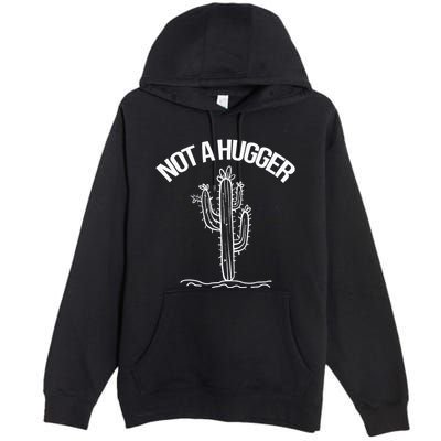 Not A Hugger Funny Vintage Cactus Sarcastic Premium Pullover Hoodie