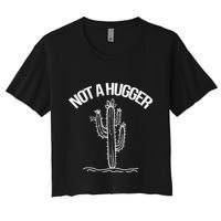 Not A Hugger Funny Vintage Cactus Sarcastic Crop Top
