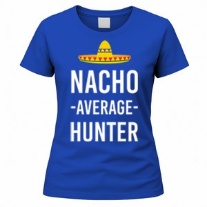 Nacho Average Hunter Deer Duck Hunting Dad Hunt Shooting Funny Gift Women's T-Shirt