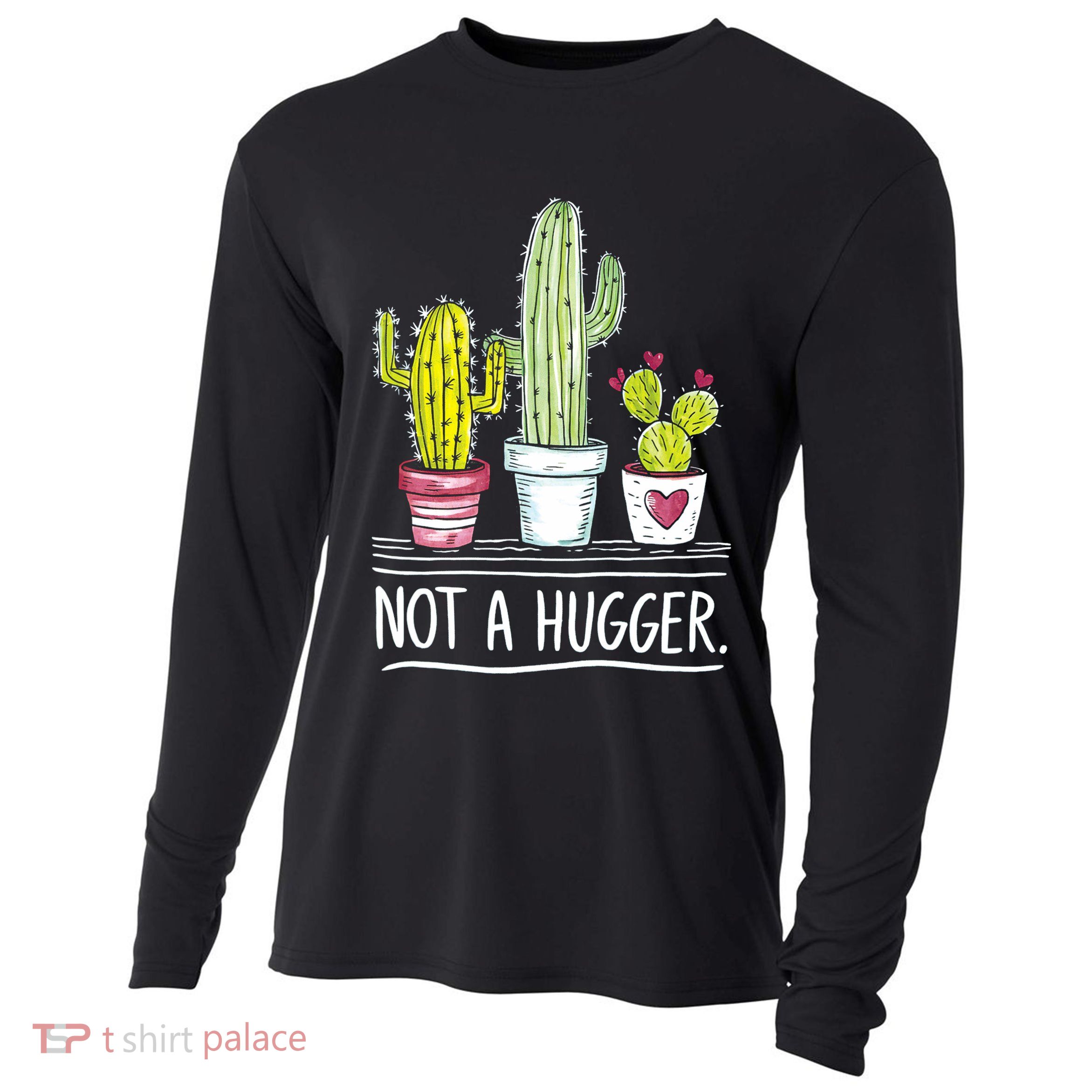 Not A Hugger Cactus Joke Cooling Performance Long Sleeve Crew