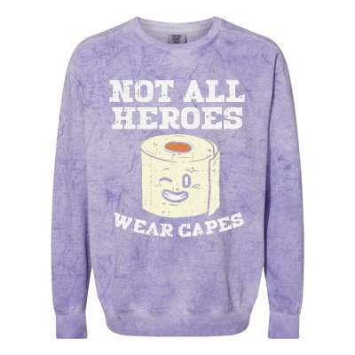 Not All Heroes Wear Capes Toilet Paper Funny Gift Colorblast Crewneck Sweatshirt