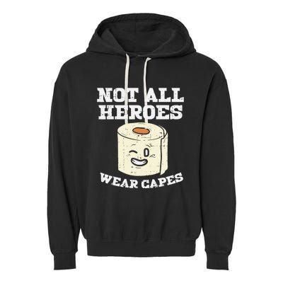 Not All Heroes Wear Capes Toilet Paper Funny Gift Garment-Dyed Fleece Hoodie