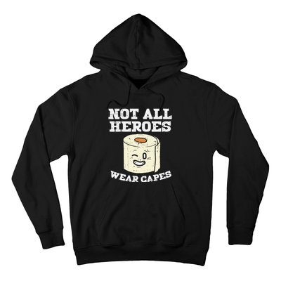 Not All Heroes Wear Capes Toilet Paper Funny Gift Hoodie