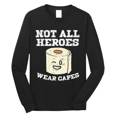 Not All Heroes Wear Capes Toilet Paper Funny Gift Long Sleeve Shirt