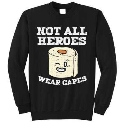 Not All Heroes Wear Capes Toilet Paper Funny Gift Sweatshirt