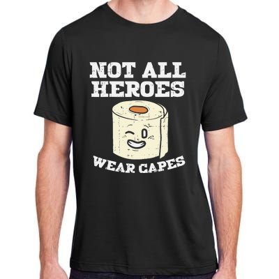 Not All Heroes Wear Capes Toilet Paper Funny Gift Adult ChromaSoft Performance T-Shirt