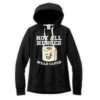 Not All Heroes Wear Capes Toilet Paper Funny Gift Women's Fleece Hoodie