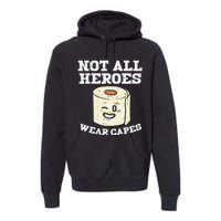 Not All Heroes Wear Capes Toilet Paper Funny Gift Premium Hoodie