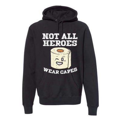 Not All Heroes Wear Capes Toilet Paper Funny Gift Premium Hoodie