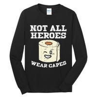 Not All Heroes Wear Capes Toilet Paper Funny Gift Tall Long Sleeve T-Shirt