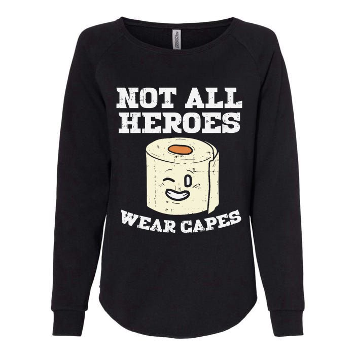 Not All Heroes Wear Capes Toilet Paper Funny Gift Womens California Wash Sweatshirt