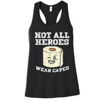 Not All Heroes Wear Capes Toilet Paper Funny Gift Women's Racerback Tank